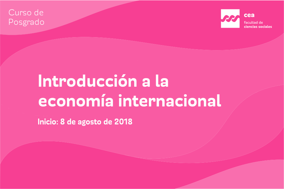Curso de posgrado | Introducción a la economía Internacional | Facultad